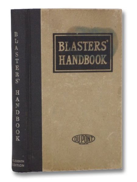 Blasters' Handbook: A Manual Describing Explosives and Practical Methods of Using Them