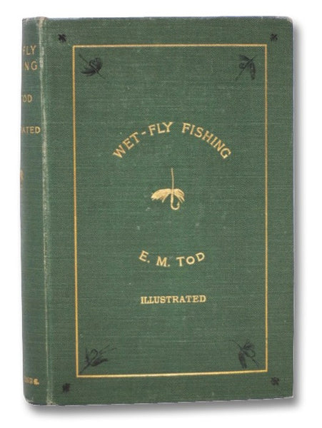 Wet-Fly Fishing: Treated Methodically (Illustrated)