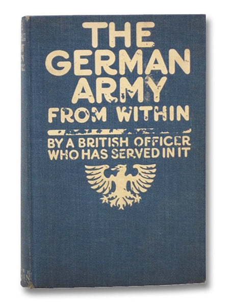 The German Army from Within, By a British Officer Who Has Served In It