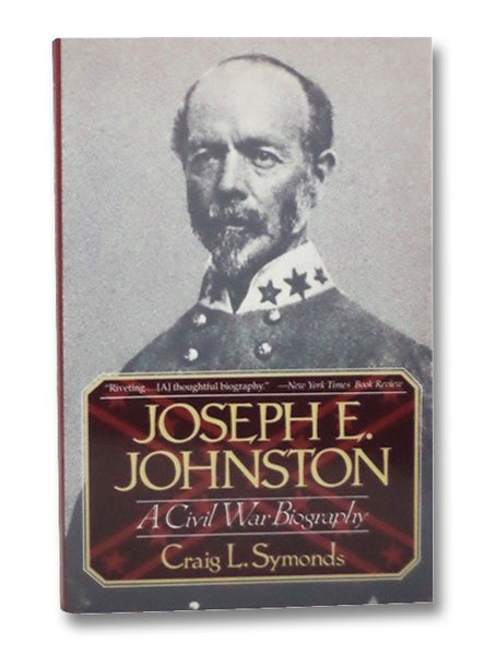 Joseph E. Johnston: A Civil War Biography