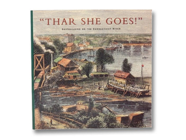 "Thar She Goes!": Shipbuilding on the Connecticut River