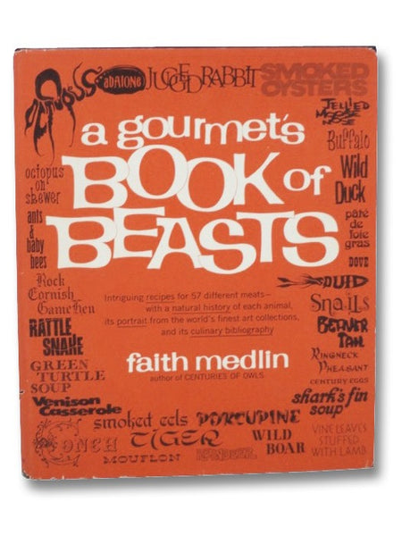 A Gourmet's Book of Beasts: Intriguing Recipes for 57 Different Meats--with a Natural History of Each Animal, its Portrait from the World's Finest Art Collections, and its Culinary Bibliography
