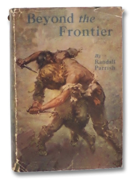 Beyond the Frontier: A Romance of Early Days in the Middle West
