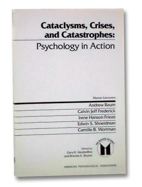 Cataclysms, Crises, and Catastrophes: Psychology in Action (The Master Lectures)