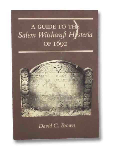 A Guide to the Salem Witchcraft Hysteria of 1692