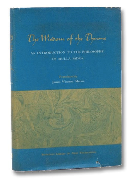 The Wisdom of the Throne: An Introduction to the Philosophy of Mulla Sadra (Princeton Library of Asian Translations) (UNESCO Collection of Representative Works: Arabic Series)