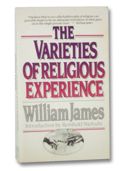 The Varieties of Religious Experience: A Study in Human Nature
