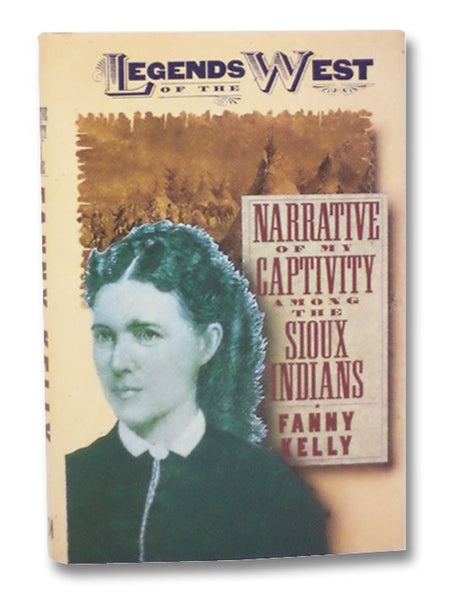 Narrative of My Captivity Among the Sioux Indians (Legends of the West Series)