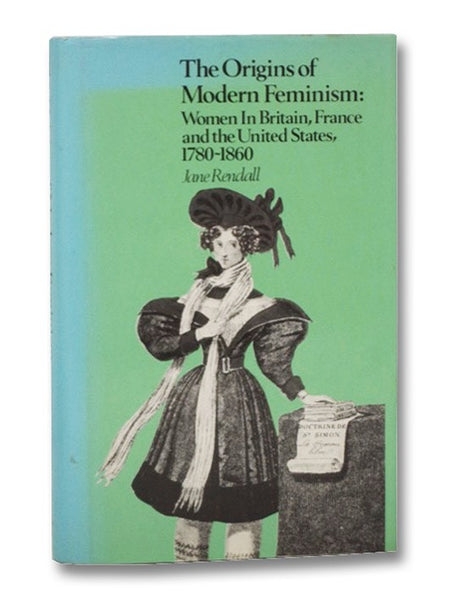 The Origins of Modern Feminism: Women in Britain, France and the United States, 1780-1860
