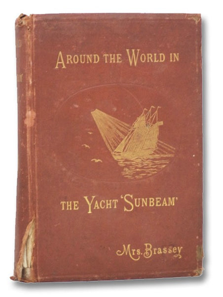 Around the World in the Yacht 'Sunbeam': Our Home On the Ocean For Eleven Months, With Illustrations