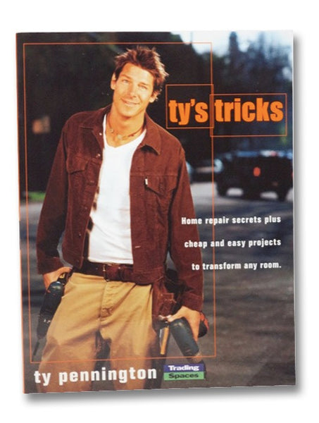 Ty's Tricks: Home Repair Secrets Plus Cheap and Easy Projects to Transform Any Room (Trading Spaces)