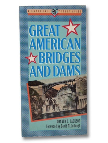 Great American Bridges and Dams (A National Trust Guide, Great American Places Series)