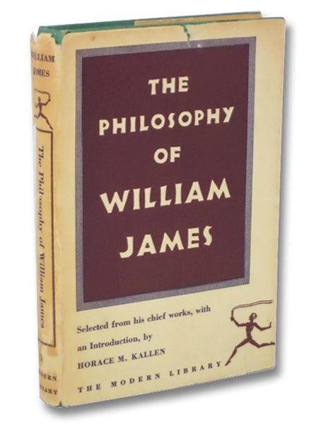 The Philosophy of William James: Selected from His Chief Works (The Modern Library of the World's Best Books 114)