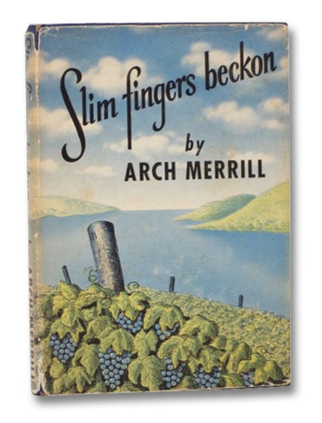 Slim Fingers Beckon: An Enlarged and Revised Edition of the Lakes Country, and Including Skaneateles, Owasco & Cayuga Lakes, Not Covered in Previous Book -- Some of the Material Appeared in the Rochester NY Democrat and Chronicle in Serial Form