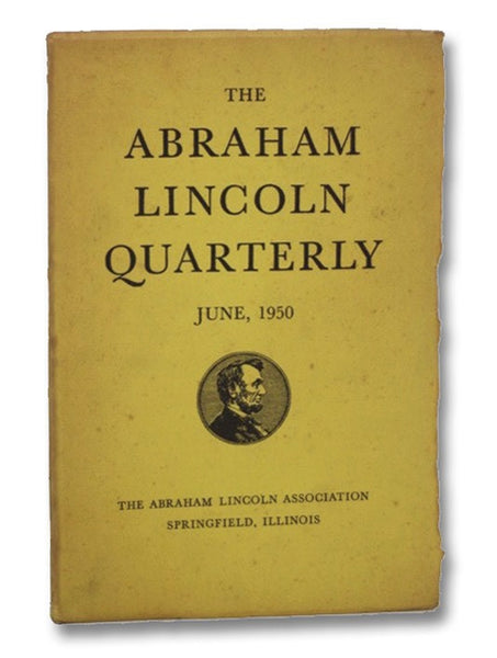 The Abraham Lincoln Quarterly, June 1950, Vol. VI, No. 2