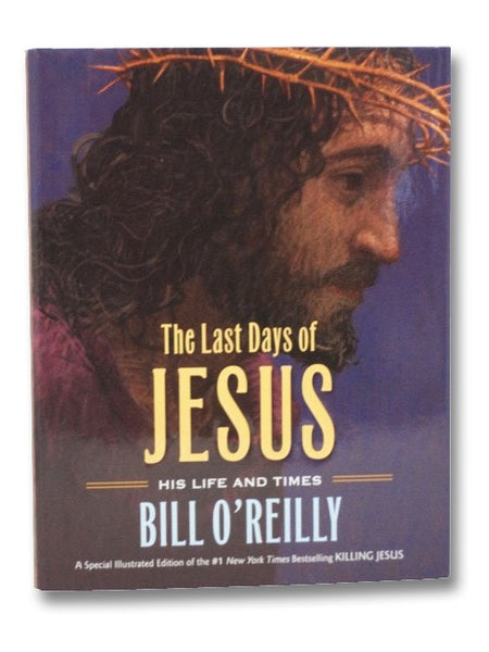The Last Days of Jesus: His Life and Times