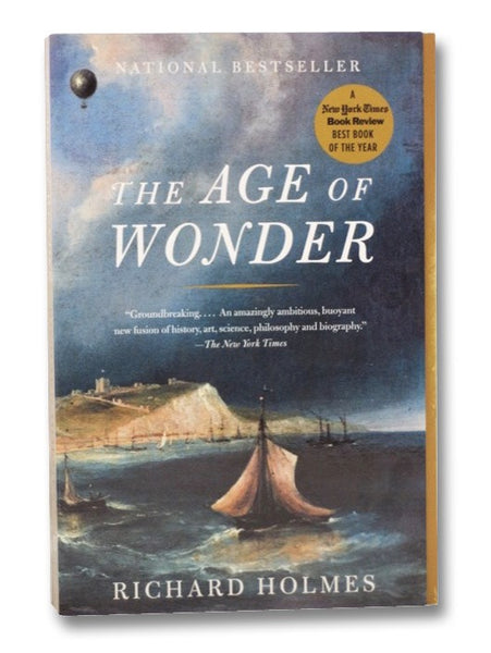 The Age of Wonder: How the Romantic Generation Discovered the Beauty and Terror of Science