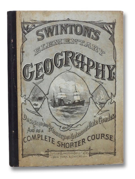 Swinton's Elementary Geography: Designed for Primary and Intermediate Grades and as a Complete Shorter Course