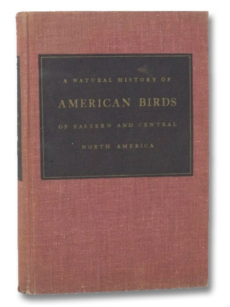 A Natural History of American Birds of Eastern and Central North America: Revised and Abridged with the Addition of More than One Hundred Species