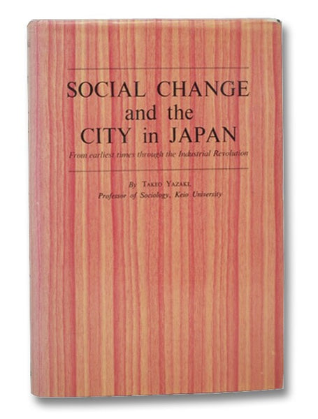Social Change and the City in Japan: From Earliest Times through the Industrial Revolution