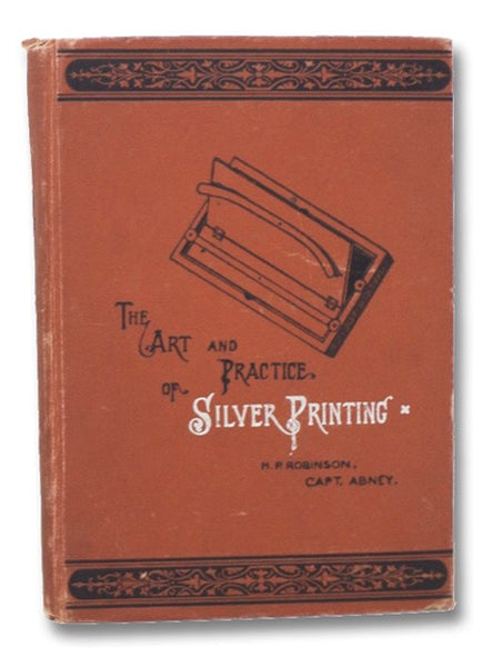 The Art and Practice of Silver Printing