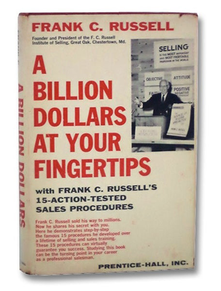 A Billion Dollars at Your Fingertips: With Frank C. Russell's 15 Action-Tested Sales Procedures