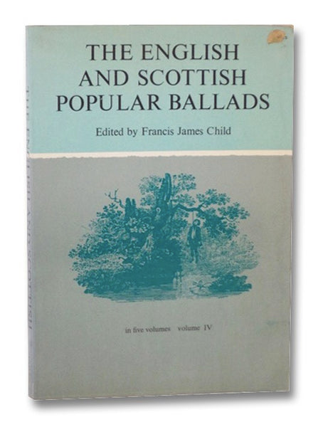The English and Scottish Popular Ballads, in Five Volumes - Volume IV [4] (Dover Books on Literature, Literary History, Criticism)