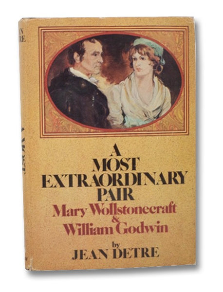 A Most Extraordinary Pair: Mary Wollstonecraft & William Godwin