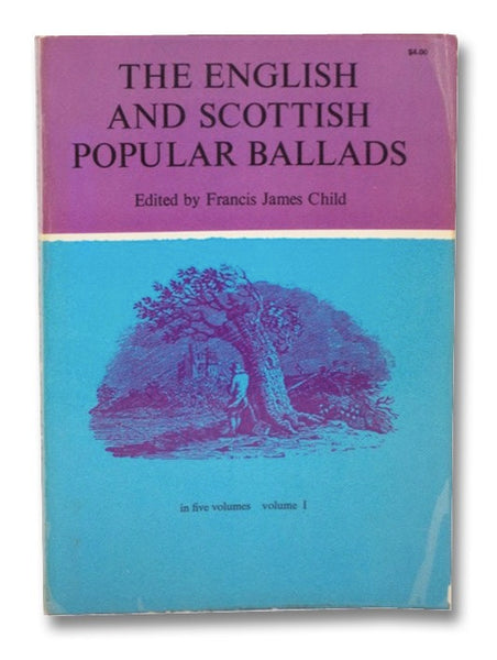 The English and Scottish Popular Ballads, in Five Volumes - Volume I [1] (Dover Books on Literature, Literary History, Criticism)