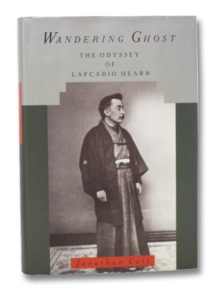 Wandering Ghost: The Odyssey of Lafcadio Hearn