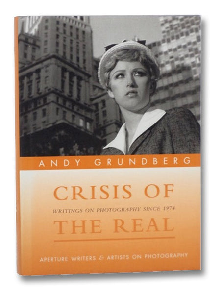 Crisis of the Real: Writings on Photography Since 1974 (Aperture Writers & Artists on Photography)