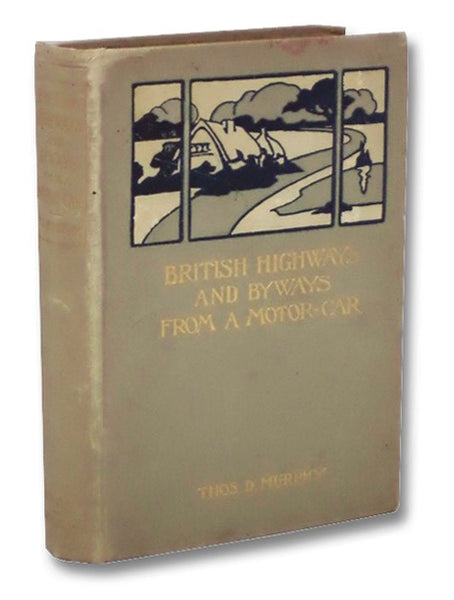 British Highways and Byways from a Motor Car: Being a Record of a Five Thousand Mile Tour in England, Wales and Scotland