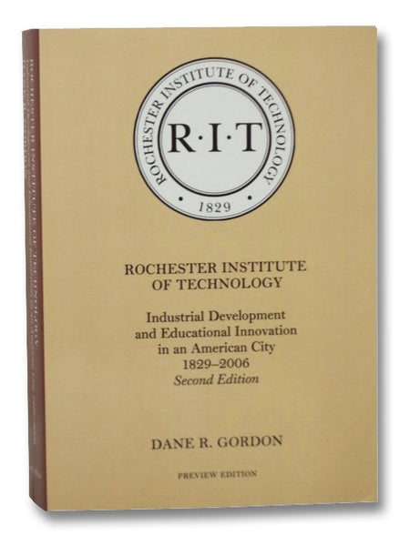 Rochester Institute of Technology: Industrial Development and Educational Innovation in an American City, 1829-2006