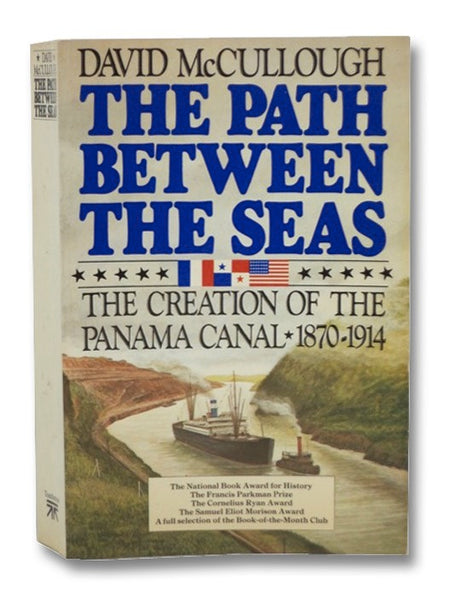 The Path Between the Seas: The Creation of the Panama Canal, 1870-1914