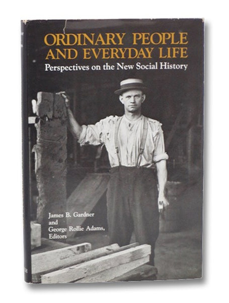 Ordinary People and Everyday Life: Perspectives on the New Social History