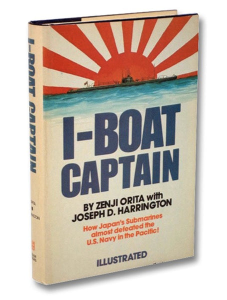 I-Boat Captain: How Japan's Submarines Almost Defeated the U.S. Navy in the Pacific (Illustrated)