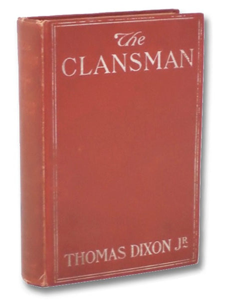 The Clansman: An Historical Romance of the Ku Klux Klan [Clansmen]