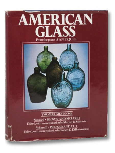 American Glass, Two Volumes in One - Volume I: Blown and Molded; Volume II: Pressed and Cut (From the Pages of 'Antiques')