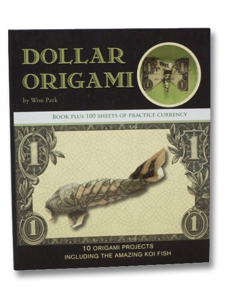 Dollar Origami: 10 Origami Projects Including the Amazing Koi Fish