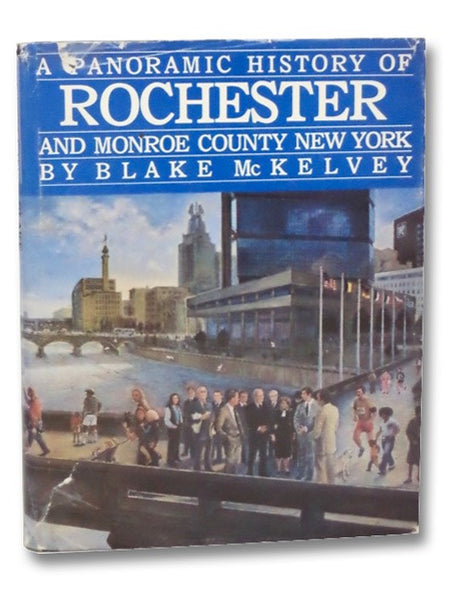A Panoramic History of Rochester and Monroe County New York