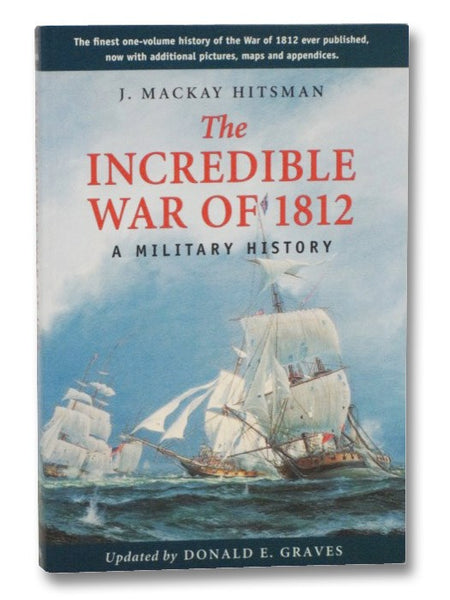 The Incredible War of 1812: A Military History