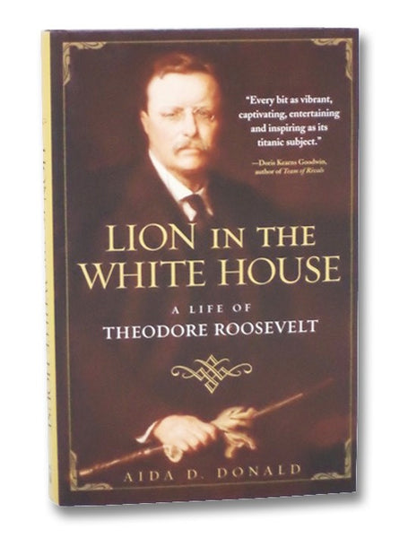 Lion in the White House: A Life of Theodore Roosevelt