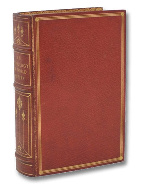 An Anthology of World Poetry, in English Translations by Chaucer, Swinburne, Dowson, Symons, Rossetti, Waley, Herrick, Pope, Francis Thompson, E.A. Robinson and Others.