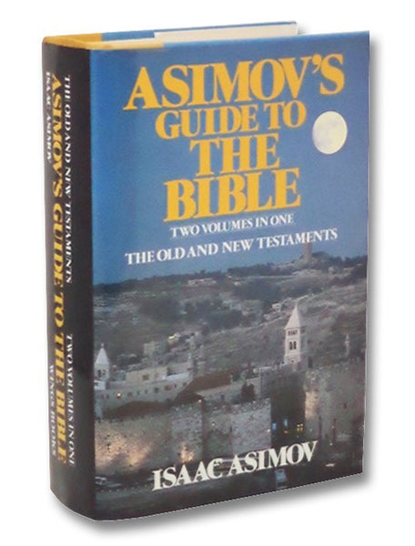 Asimov's Guide to the Bible -- Two Volumes in One: The Old and New Testaments
