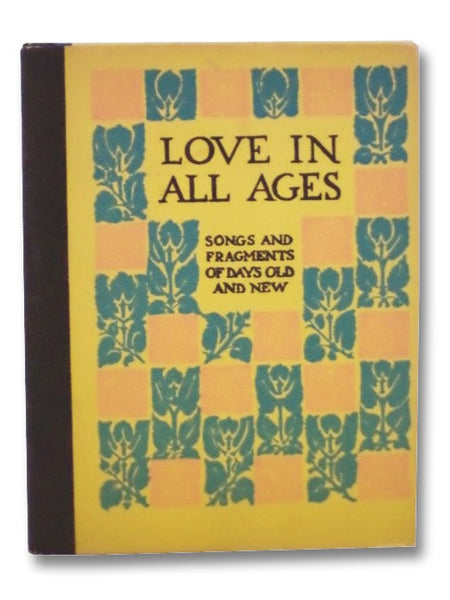Love in All Ages: Songs and Fragments of Days Old and New (The Good Cheer Books, No. 210)