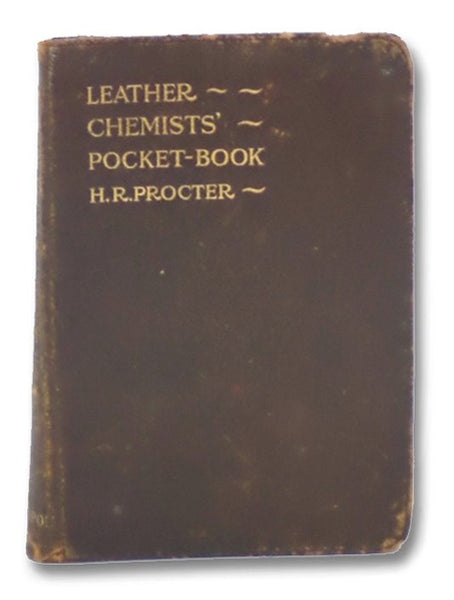 Leather Chemists' Pocket-Book: A Short Compendium of Analytical Methods (Four Illustrations)