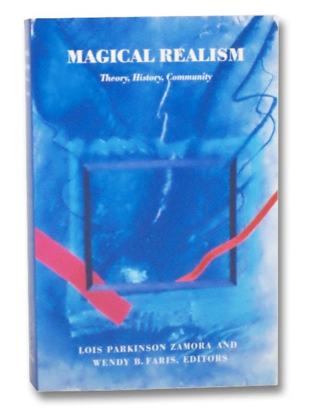Magical Realism: Theory, History, Community