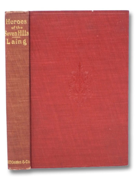 The Heroes of the Seven Hills. Child's History of Rome: From Tarquinius Superbus to Camillus; 365 Years B.C.