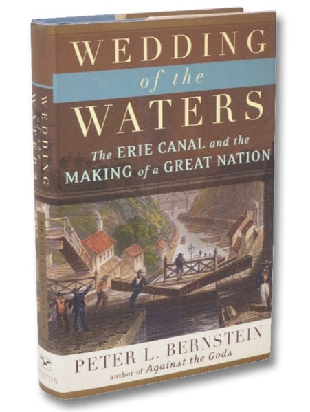 Wedding of the Waters: The Erie Canal and the Making of a Great Nation