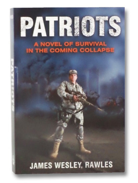 Patriots: A Novel of Survival in the Coming Collapse